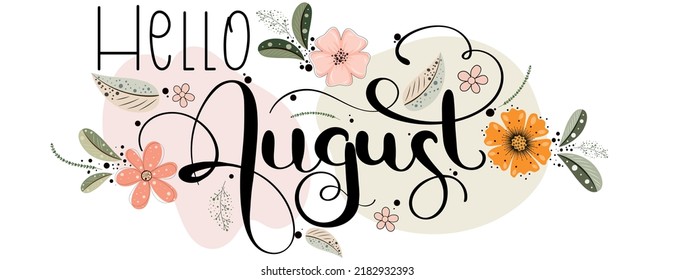 Hello AUGUST.  August month vector with flowers and leaves. Decoration letters floral. Illustration August calendar