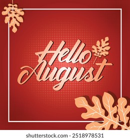 Hello August, Month of the year