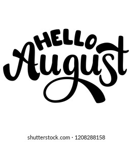 Hello August. Name of the month. Handwritten Lettering. Text. Modern Calligraphy. Vector.