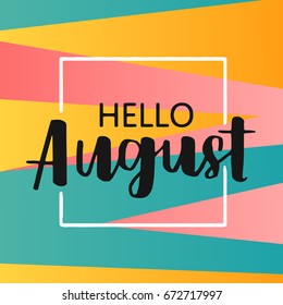 Hello august on bright abstract background. Colorful poster with brush lettering about summer. Vivid illustration in retro color style. Vintage colors and shapes.