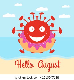 Hello August. Red cartoon coronavirus bacteria in donut swimming circle on the beach. Vector stock illustration.