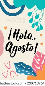 Hello, August - in Spanish. Lettering. Ink illustration. Modern brush calligraphy. Social media story post template. Social media story post template