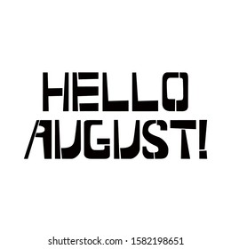 Hello August stencil lettering. Spray paint graffiti on white background. Design templates for greeting cards, overlays, posters