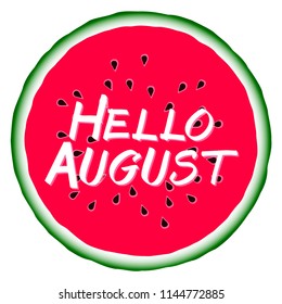 Hello August summer concept. Juicy watermelon slice vector illustration. Organic food element for summer diet. Red green water melon fruit. Vector August dessert watermelon berry with black seeds.