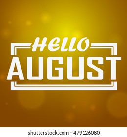 Hello August - Typographic Greeting Card Design Concept - Colorful Blurred Background with white text.
