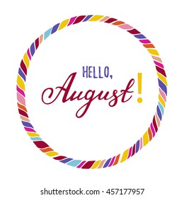 Hello August vector illustration with hand written word august and colorful text frame in boho colors. Bright happy illustration