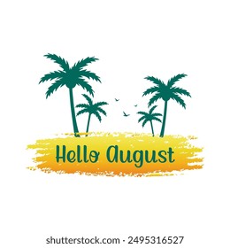 Hello August. Welcome august. Summer vibes vector.