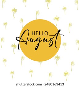 Hello August. Welcome august vector. August with summer vibes vector.