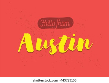 Hello from Austin, USA. Greeting card with typography, Austin lettering design. Hand drawn brush calligraphy, Austin text for t-shirt, post card, poster. Isolated vector illustration.