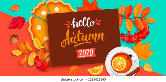 Hello autumn 2020, lettering with fall elements on geometric background with pupmkin pie, hot tea with cinnamon and autumn leaves. Vector illustration.