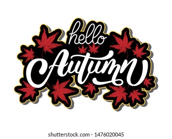 Hello Autumn art sign. Hand drawn vector logo with lettering typography and maple leaves isolated on white background. Colorful fall illustration with slogan for poster, print, banner, badge, postcard