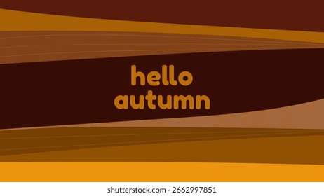HELLO AUTUMN BACKGROUND BRIGHT ABSTRACT HANDDRAWN SHAPE FLAT ORANGE BROWN COLORFUL DESIGN VECTOR. GODD FOR FLYER, BANNERS, PRINT, WEBSITE, WALLPAPER, COVER DESIGN, GREETING CARD