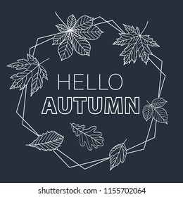 Hello autumn. Background with hand drawn leaves and hexagonal frame. Vector.