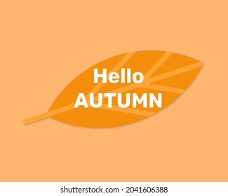 Hello autumn background. Minimalistic fall banner. Big leaf and lettering hello autumn isolated on orange background. Simple vector illustration. For social media, web, poster, greeting card, brochure
