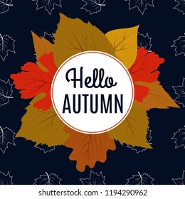 Hello autumn banner with color leaves and maple foliage pattern. Vector illustration
