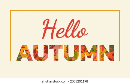 Hello Autumn banner. Fall letters with leaves background. Vector illustration.