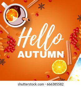Hello autumn beautiful background. Top view on composition with cup of mulled wine, rowan, cinnamon sticks on orange background. Vector illustration.