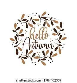 Hello Autumn - Calligraphy With Brown Hand Drawn Leaf Wreath.
Good For Greeting Card, Template, Poster, Banner, Textile Decoration.