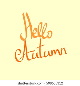 Hello Autumn, calligraphy phrase, calligraphic lettering, words design template, vector illustration