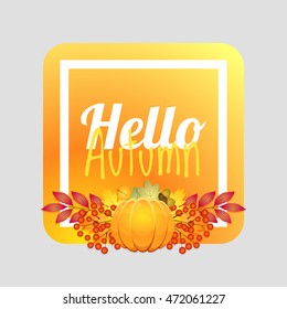Hello autumn. Autumn card, autumn background. Autumn design. Vector illustration