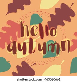 Hello Autumn card. Autumn leaf background. Vector illustration.