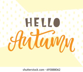 Hello autumn card. Typography poster design. Geometric abstract background. T shirt, planner sticker, poster template. Vector illustration