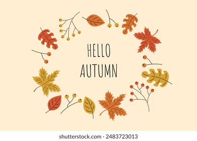 Hello autumn. Circle frame with leaves and berries. Banner poster greeting card. Vector illustration.