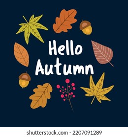 Hello Autumn circle ornament Template for autumn poster, banner or postcard with oak leaves, maple leaves, autumn leaves, acorn and red berries on dark blue background
