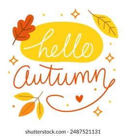 Hello autumn. Colorful vector lettering. Calligraphy, phrase by hand. Autumn october leaves. Card. Yellow and orange colors, white background.