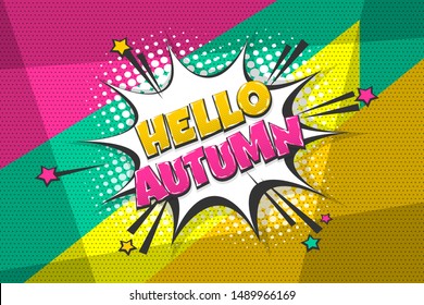 Hello autumn comic text speech bubble pop art. Comics book halftone geometric background. Vector dialogue box balloon.