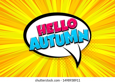 Hello autumn comic text speech bubble pop art. Comics book halftone geometric background. Vector dialogue box balloon.