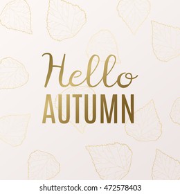 Hello Autumn concept. Trendy calligraphy design. Vector illustration on the background of golden autumn leaves. Autumn advertising template 