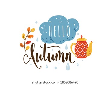 Hello Autumn cozy quote vector illustration isolated on white background. Cute cartoon fall sticker with text phrase, sweet teapot, floral twigs, cloud and rain.