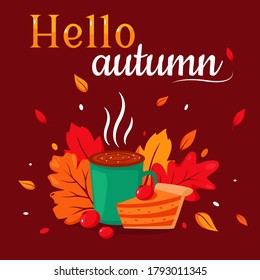 Hello autumn. Cup of coffee, hot chocolate with pumpkin pie on autumn leaves background. Vector illustration in flat style.