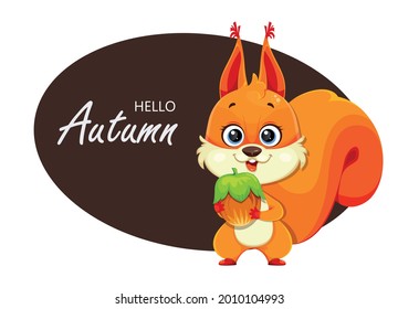 Hello autumn. Cute fluffy squirrel holding nut, funny cartoon character