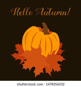 Hello autumn. Dark background with pumpkin  and fall leaves. Seasonal isolated vector illustration for Thanksgiving card, banner, poster, decorative paper. Elegant lettering.