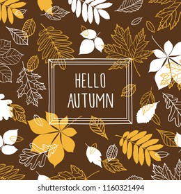 Hello autumn. Dark brown background with hand drawn leaves and frame. Vector.