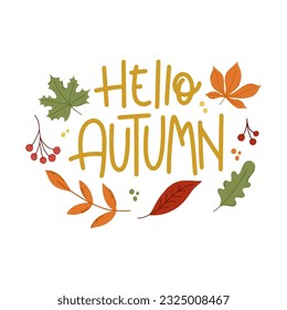 Hello autumn. Decorative design composition with fall lettering and seasonal elements. Hand drawn phrase with leaves, branches, and berries.