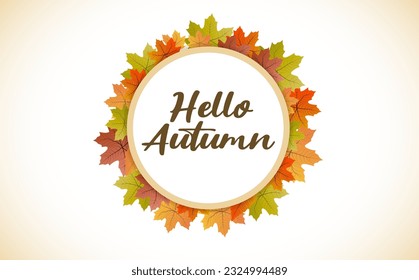 Hello Autumn with fall leaves. Vector background with text in the center of the frame