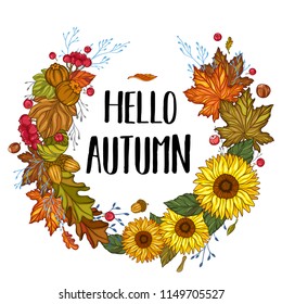 Hello Autumn. Fall wreath with season leaves, sun flowers and harvest. Greeting card, invitation, badge, sale banner, label. 