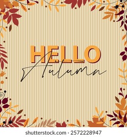 Hello autumn. Autumn frame with autumn leaves. Autumn striped background. Vector illustration for design and web.
