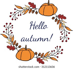 Hello autumn frame with orange pumpkins, acorn, rowan berries and oak leaves. Vector colorful illustration
