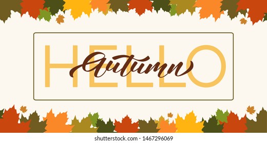 Hello Autumn - framed inscription with font design on light background with maple leafs. Autumn colors. Vector illustration.