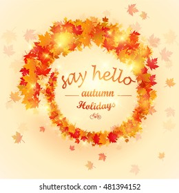 Hello, Autumn. Goodbye, Summer. The trend calligraphy. Vector illustration on the background of autumn leaves. Autumn typographic illustration of handwritten. Hand Lettering print.