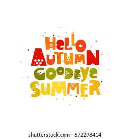 Hello, Autumn. Goodbye Summer. Vector inscription on white background. Lettering.