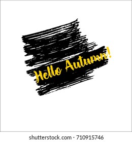 Hello Autumn greeting banner vector graffiti isolated. Hipster label with hand painted watercolor brush splashes and text. Hello Autumn lettering on black smear, autumn banner with painted background.