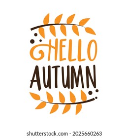 Hello Autumn - greeting with branch. Autumnal decoration.