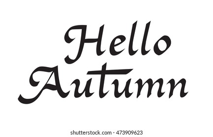 Hello autumn. Hand drawn calligraphic quote created with wide pen. Lettering for your designs. Isolated on white background. Vector illustration.