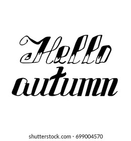 Hello autumn. Hand drawn calligraphy and brush pen lettering. design for holiday greeting card and invitation of seasonal autumn holiday.