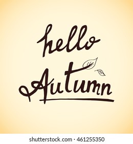 Hello autumn. Hand drawn typography poster. T shirt hand lettered calligraphic design. Inspirational vector typography.